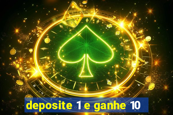 deposite 1 e ganhe 10